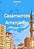 Casamentos Arranjados: Trad...