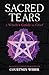 Sacred Tears: A Witch's Guide to Grief