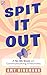 Spit it Out by Amy Dingmann