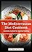 THE MEDITERRANEAN DIET COOKBOOK by Becca Smith