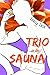 Trio in the Sauna