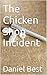 The Chicken Shop Incident