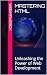 Mastering HTML: Unleashing ...