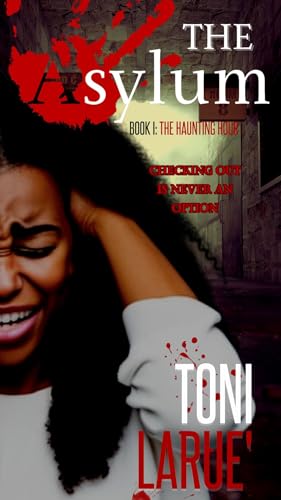 The Haunting Hour : The Asylum Series by Toni Larue' and Tanisha Stewart (Kindle Edition)