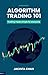 ALGORITHM TRADING 101: Trad...