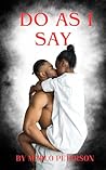 Do As I Say (Dominant Man/Submissive Woman Relationship Erotic Romance) Do As I Say (Dominant Man/Submissive Woman Relationship Erotic Romance)