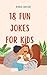 18 Fun Jokes for Kids and Teens by Rabia Ali