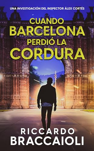 Cuando Barcelona perdió la cordura (Inspector Álex Cortés, #4)