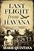 Last Flight from Havana by Marie Quintana
