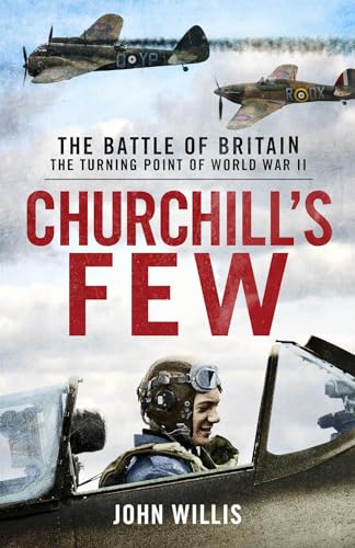Churchill's Few: The Battle of Britain (Kindle Edition)