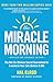 The Miracle Morning (Updated and Expanded Edition): The Not-So-Obvious Secret Guaranteed to Transform Your Life (Before 8 AM)