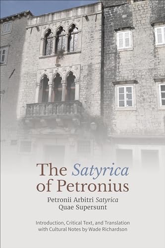 The ‘Satyrica' of Petronius: Petronii Arbitri ‘Satyrica' Quae Supersunt (Phoenix Supplementary Volumes)