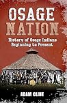Osage Nation: History of Osage Indians beginning to Present Osage Nation: History of Osage Indians beginning to Present