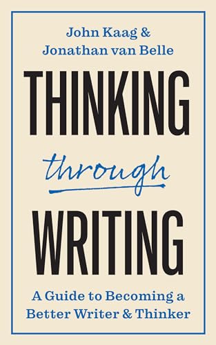 Thinking through Writing: A Guide to Becoming a Better Writer and Thinker (Skills for Scholars)
