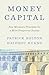 Money Capital by Patrick Bolton