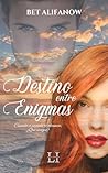Destino entre Enigmas: Cuando el pasado te alcanza, ¿Qué escoges? (Spanish Edition)