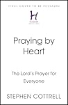 Praying by Heart:...