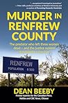 Murder in Renfrew County: The predator who left three women dead — and the justice system that failed to stop him