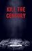 Kill The Century