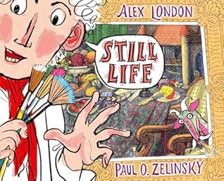 Still Life: A Clever Picture Book for Kids (Ages 4-8) About Art, Dragons, and Breaking Rules
