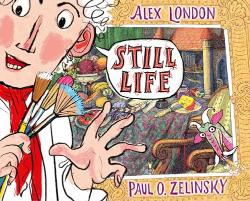 Still Life: A Clever Picture Book for Kids (Ages 4-8) About Art, Dragons, and Breaking Rules