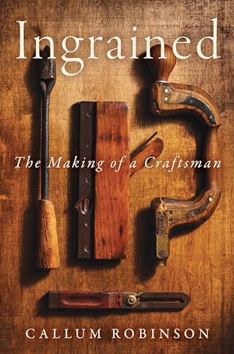 Ingrained: An Uplifting Memoir about Woodworking and Craftsmanship (Hardcover)