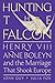 Hunting the Falcon: Henry VIII, Anne Boleyn, and the Marriage That Shook Europe