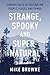 Strange, Spooky and Superna...