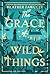 The Grace of Wild Things