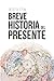 Breve historia del presente