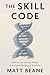 The Skill Code: How to Save Human Ability in an Age of Intelligent Machines