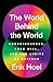 The World Behind the World: Consciousness, Free Will, and the Limits of Science