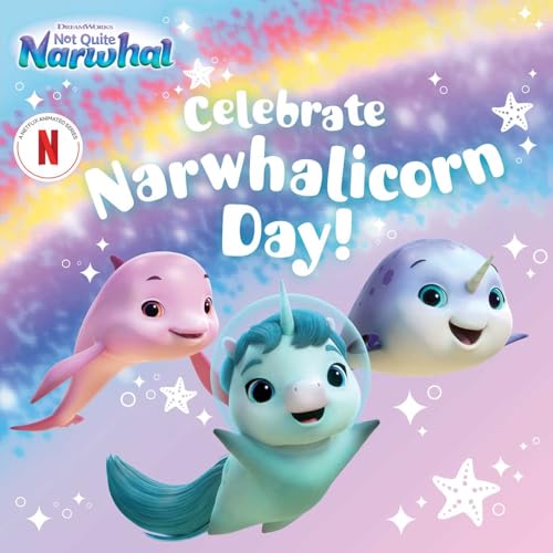 Celebrate Narwhalicorn Day! (DreamWorks Not Quite Narwhal)