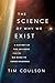 The Science of Why We Exist: A History of the Universe from the Big Bang to Consciousness