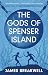 The Gods of Spenser Island