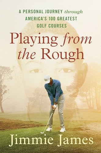 Playing from the Rough: A Personal Journey through America's 100 Greatest Golf Courses (Hardcover)