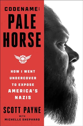 Code Name: Pale Horse—How I Went Undercover to Expose America's Nazis (Hardcover)