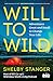 Will to Wild: Adventures Great and Small to Change Your Life