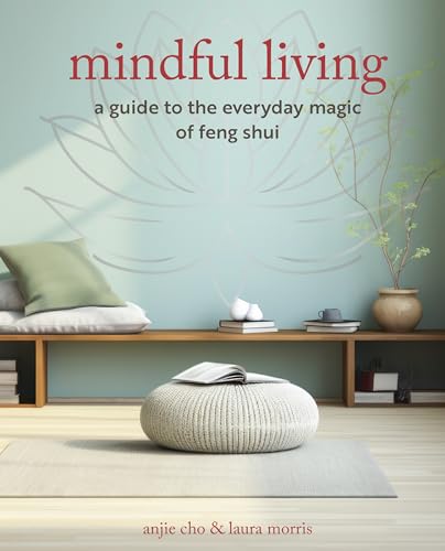 Mindful Living: A guide to the everyday magic of feng shui (Paperback)