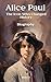 Alice Paul: The Icon Who Ch...