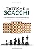 Tattiche di Scacchi: L'alle...