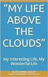 “My Life Above Th...