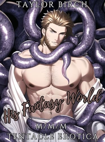 His Fantasy World: M/M/M Tentacle Erotica (Kindle Edition)