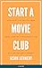 Start A Movie Club: Everyth...