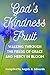 God's Kindness Fruit: Walki...