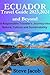 Ecuador Travel Guide 2023,2024 and Beyond  by Steve Jacob