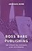 Boss Babe Publishing: The U...