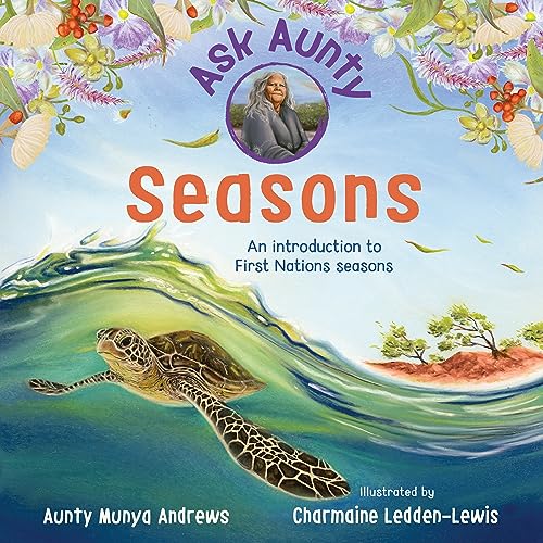 Ask Aunty: Seasons: An Introduction to First Nations Seasons (Kindle Edition)