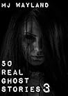 50 Real Ghost Stories 3: Spirits in the Shadows