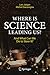 Where Is Science Leading Us?: And What Can We Do to Steer It?